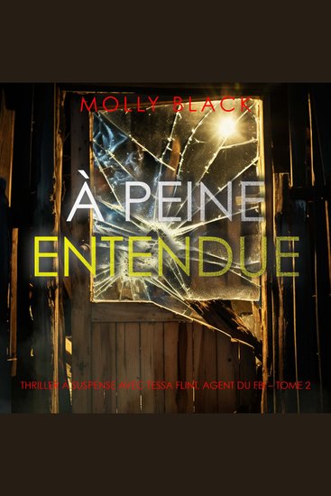 À peine entendue (Thriller à suspense avec Tessa Flint agent du FBI – Tome 2) - Narration par une voix synthétisée - cover