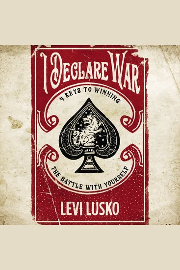 I Declare War - Four Keys to Winning the Battle with Yourself - cover