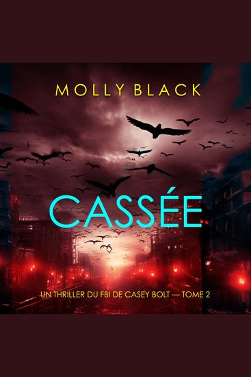 Cassée (Un thriller du FBI de Casey Bolt — Tome 2) - Narration par une voix synthétisée - cover