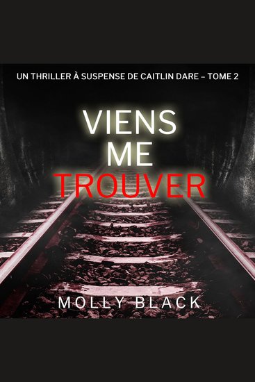 Viens Me Trouver (Un Thriller à Suspense de Caitlin Dare – Tome 2) - Narration par une voix synthétisée - cover