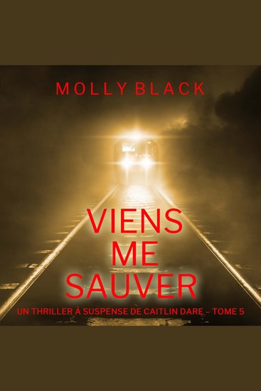 Viens Me Sauver (Un Thriller à Suspense de Caitlin Dare – Tome 5) - Narration par une voix synthétisée - cover