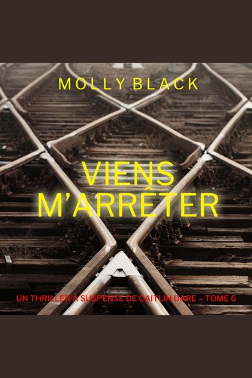 Viens M’Arrêter (Un Thriller à Suspense de Caitlin Dare – Tome 6) - Narration par une voix synthétisée - cover