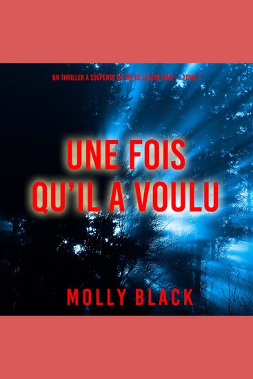 Une fois qu’il a voulu (Un thriller à suspense du FBI de Claire King — Tome 7) - Narration par une voix synthétisée - cover