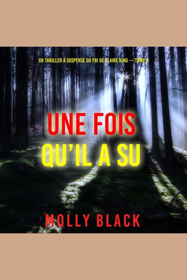 Une fois qu’il a su (Un thriller à suspense du FBI de Claire King — Tome 5) - Narration par une voix synthétisée - cover
