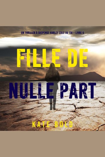 Fille de nulle part (Un thriller à suspense Harley Cole du FBI – Livre 5) - Narration par une voix synthétisée - cover