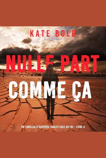 Nulle part comme ça (Un thriller à suspense Harley Cole du FBI – Livre 4) - Narration par une voix synthétisée - cover