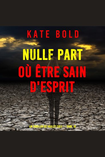 Nulle part où être sain d'esprit (Un thriller de Harley Cole — tome 10) - Narration par une voix synthétisée - cover