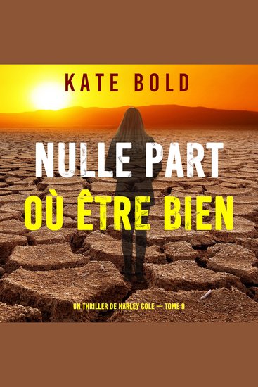 Nulle part où être bien (Un thriller de Harley Cole — tome 9) - Narration par une voix synthétisée - cover