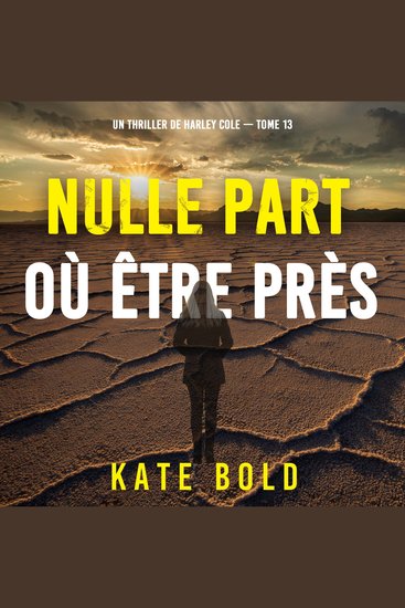 Nulle part où être près (Un thriller de Harley Cole — tome 13) - Narration par une voix synthétisée - cover