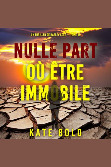Nulle part où être immobile (Un thriller de Harley Cole — tome 15) - Narration par une voix synthétisée - cover