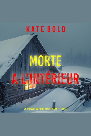 Morte A L’intérieur (Un thriller du FBI de Kelsey Hawk — Tome 1) - Narration par une voix synthétisée - cover