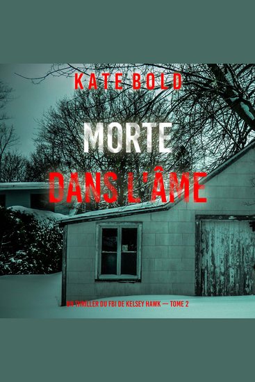 Morte Dans L'âme (Un thriller du FBI de Kelsey Hawk — Tome 2) - Narration par une voix synthétisée - cover