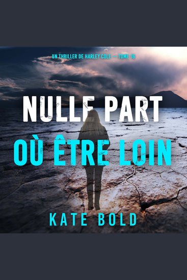 Nulle part où être loin (Un thriller de Harley Cole — tome 16) - Narration par une voix synthétisée - cover