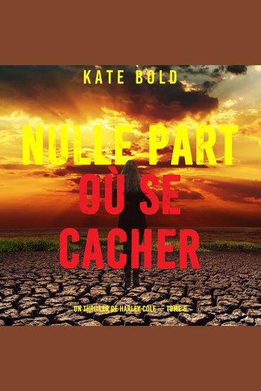 Nulle part où se cacher (Un thriller de Harley Cole — tome 6) - Narration par une voix synthétisée - cover