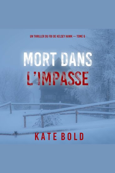 Mort dans l’impasse (Un thriller du FBI de Kelsey Hawk — Tome 6) - Narration par une voix synthétisée - cover