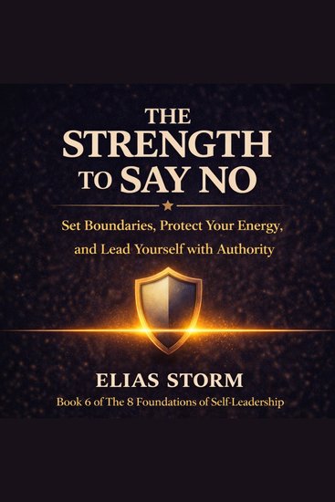 STRENGTH TO SAY NO THE - Set Boundaries Protect Your Energy and Lead Yourself with Authority - cover