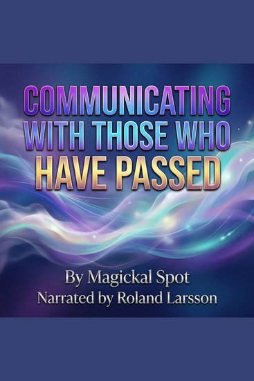 Communicating With Those Who Have Passed - A Gentle Guide to Direct After-Death Communication Signs and Soul Connection - cover