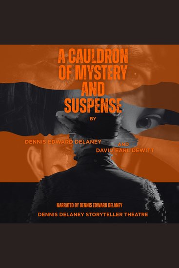 A Cauldron of Mystery and Suspense by Dennis Edward Delaney and David Earl DeWitt - Narrated by Dennis Edward Delaney - cover