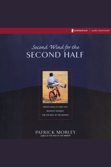 Second Wind for the Second Half - Twenty Ideas to Help You Reinvent Yourself for the Rest of the Journey - cover