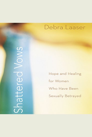 Shattered Vows - Hope and Healing for Women Who Have Been Sexually Betrayed - cover