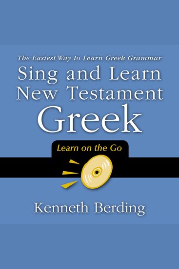 Sing and Learn New Testament Greek - The Easiest Way to Learn Greek Grammar - cover