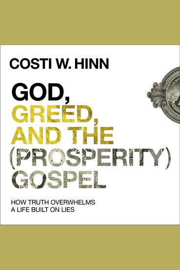 God Greed and the (Prosperity) Gospel - How Truth Overwhelms a Life Built on Lies - cover