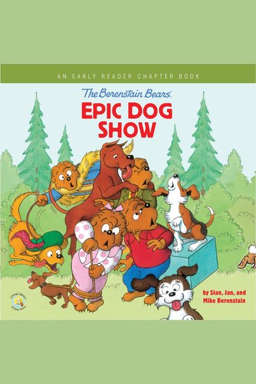 The Berenstain Bears' Epic Dog Show - An Early Reader Chapter Book - cover