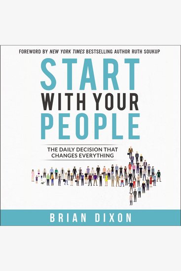 Start with Your People - The Daily Decision that Changes Everything - cover
