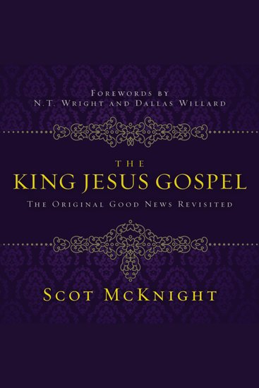 The King Jesus Gospel - The Original Good News Revisited - cover