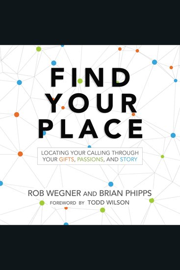 Find Your Place - Locating Your Calling Through Your Gifts Passions and Story - cover