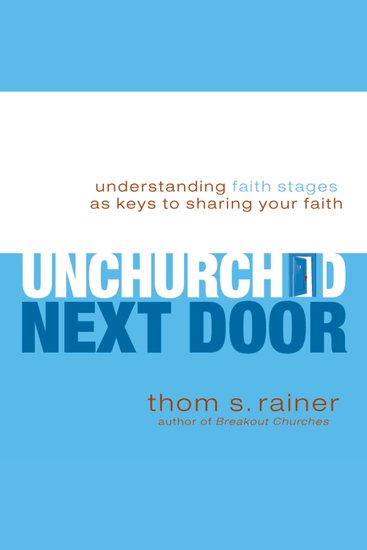 The Unchurched Next Door - Understanding Faith Stages as Keys to Sharing Your Faith - cover