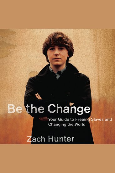 Be the Change - Your Guide to Freeing Slaves and Changing the World - cover