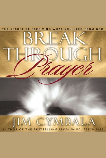 Breakthrough Prayer - The Secret of Receiving What You Need from God - cover
