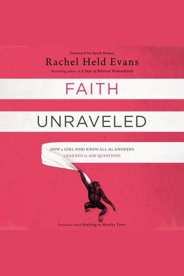 Faith Unraveled - How a Girl Who Knew All the Answers Learned to Ask Questions - cover