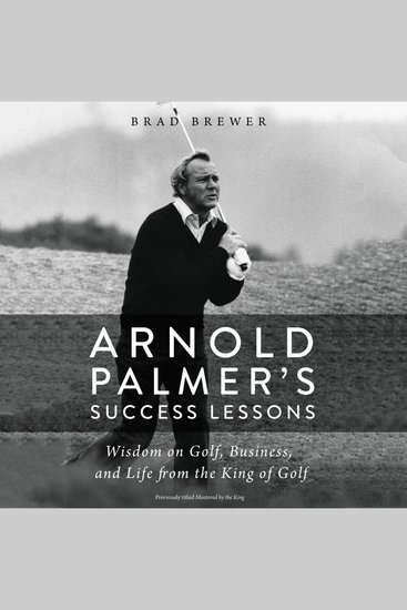 Arnold Palmer's Success Lessons - Wisdom on Golf Business and Life from the King of Golf - cover