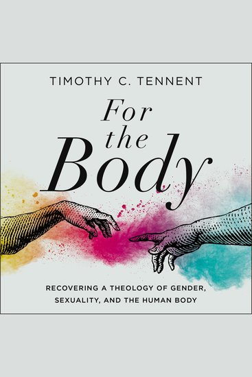 For the Body - Recovering a Theology of Gender Sexuality and the Human Body - cover