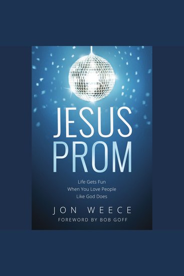 Jesus Prom - Life Gets Fun When You Love People Like God Does - cover