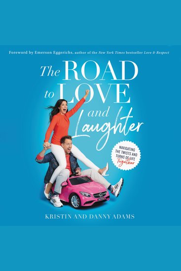 The Road to Love and Laughter - Navigating the Twists and Turns of Life Together - cover