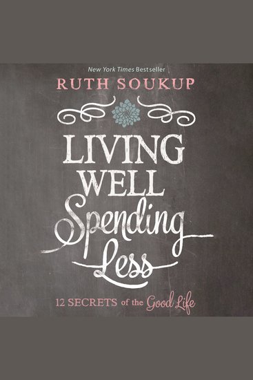 Living Well Spending Less - 12 Secrets of the Good Life - cover