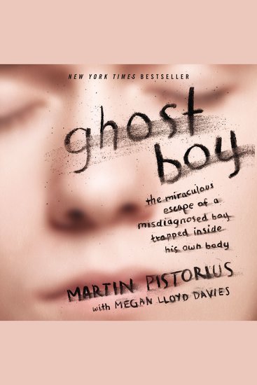 Ghost Boy - The Miraculous Escape of a Misdiagnosed Boy Trapped Inside His Own Body - cover