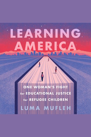 Learning America - One Woman's Fight for Educational Justice for Refugee Children - cover