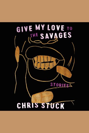 Give My Love to the Savages - Stories - cover