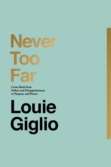 Never Too Far - Come Back from Defeat and Disappointment to Purpose and Power - cover