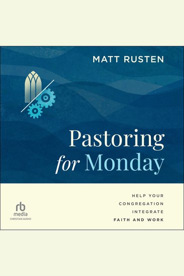 Pastoring for Monday - Help Your Congregation Integrate Faith and Work - cover