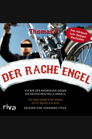 Der Racheengel - Ich bin der Kronzeuge gegen die deutschen Hells Angels Ich war einer von ihnen jetzt packe ich aus - cover