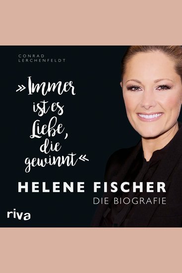 "Immer ist es Liebe die gewinnt" - Helene Fischer Die Biografie - cover