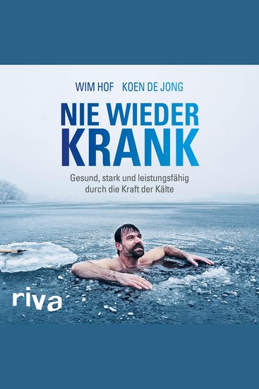 Nie wieder krank - Gesund stark und leistungsfähig durch die Kraft der Kälte - cover
