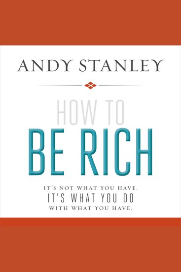How to Be Rich - It's Not What You Have It's What You Do With What You Have - cover