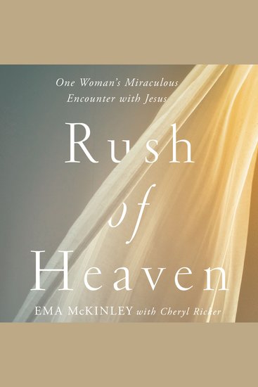 Rush of Heaven - One Woman’s Miraculous Encounter with Jesus - cover