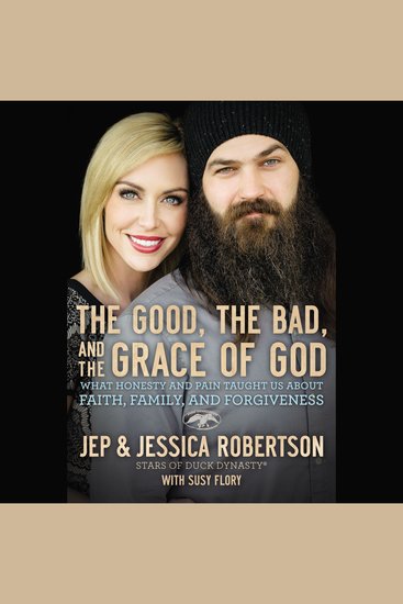 The Good Bad and the Grace of God - What Honesty and Pain Taught Us About Faith Family and Forgiveness - cover